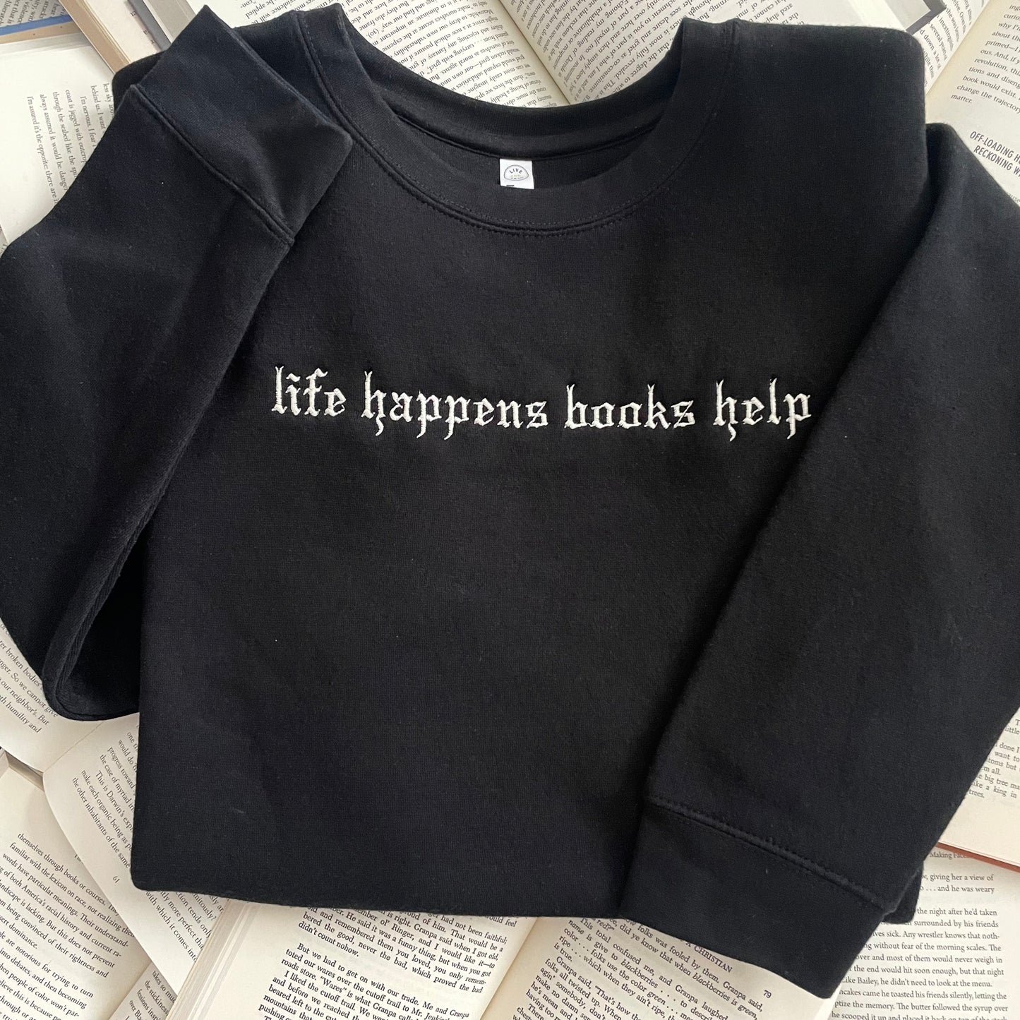 Life Happens Books Help Sweatshirt